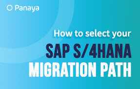 How To Select Your SAP S/4HANA Migration Path