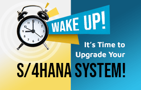 Wake Up! It's Time to Upgrade Your S/4HANA System!