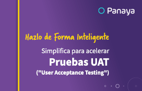 Simplifica para acelerar pruebas UAT ("User Acceptance Testing")