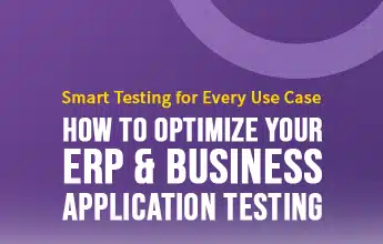 Smart Testing for Every Use Case - How to Optimize Your ERP and Business Application Testing