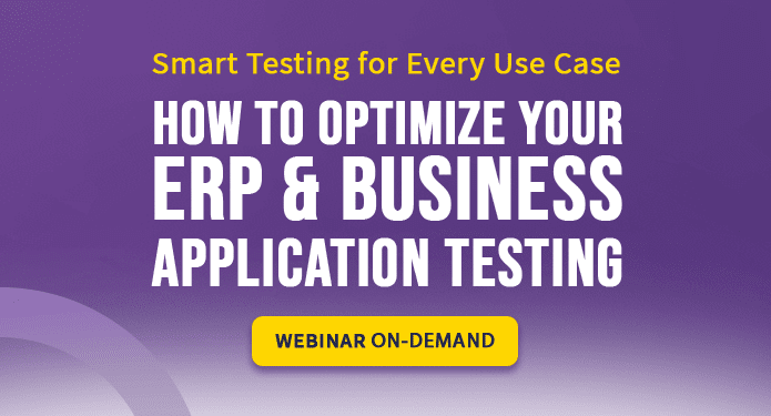 Smart Testing for Every Use Case - How to Optimize Your ERP and Business Application Testing