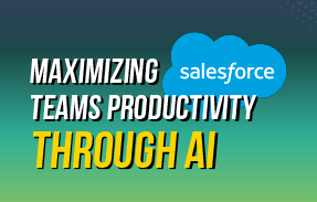 Maximizing Salesforce Team Productivity Through AI