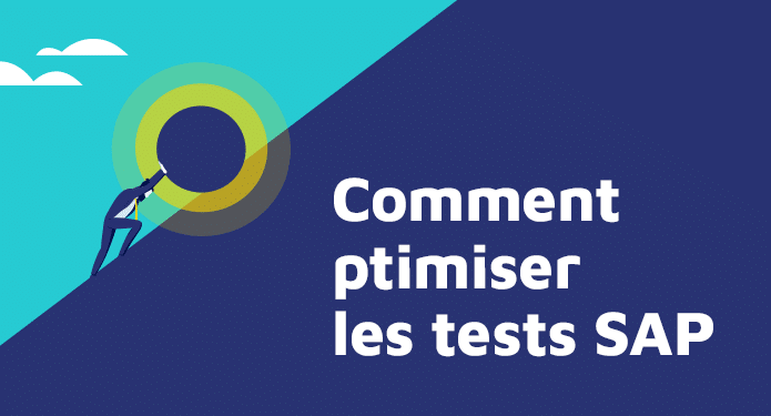 Comment optimiser les tests SAP: les raisons pratiques d’une automatisation intelligente.