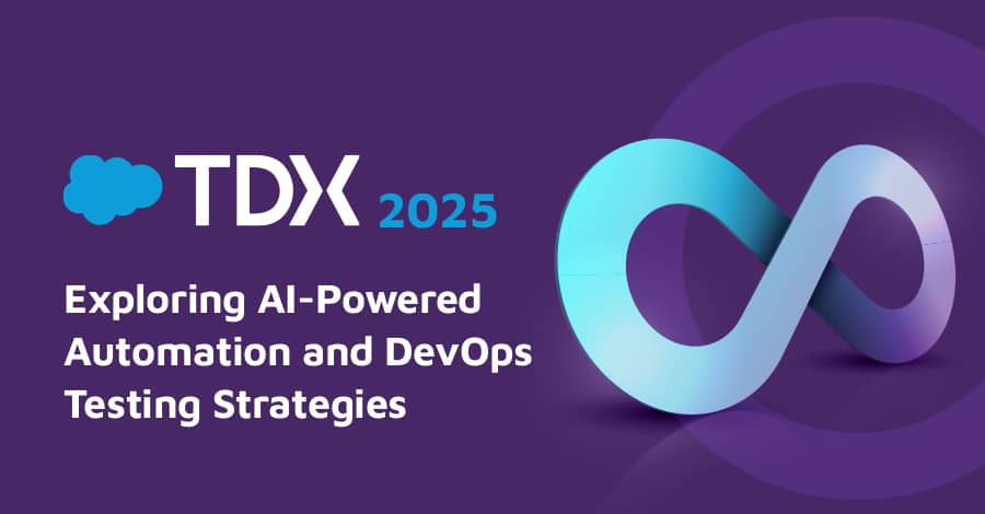 TDX 2025: Exploring AI-Powered Automation and DevOps Testing Strategies for Salesforce Blog Banner