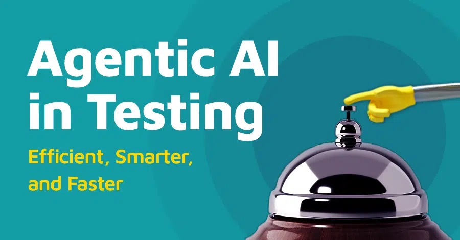 Agentic AI in Testing: Efficient, Smarter, and Faster Testing Blog Cover
